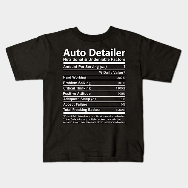 Auto Detailer T Shirt - Nutritional and Undeniable Factors Gift Item Tee Kids T-Shirt by Ryalgi